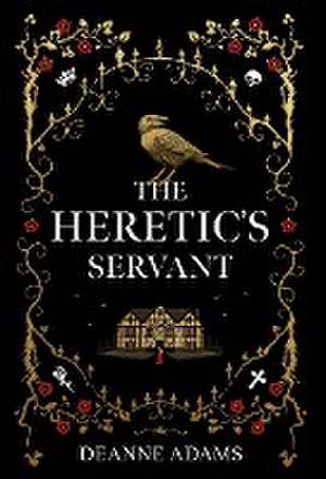 The Heretic's Servant de Deanne Adams