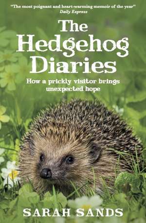 The Hedgehog Diaries: ‘The most poignant and heartwarming memoir of the year’ de Sarah Sands