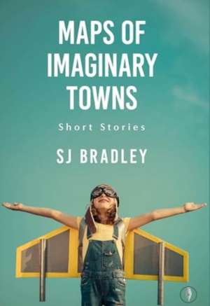 Maps of Imaginary Towns de Sj Bradley