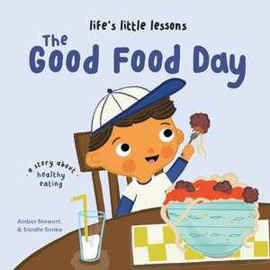 Life’s Little Lessons: The Good Food Day de Amber Stewart