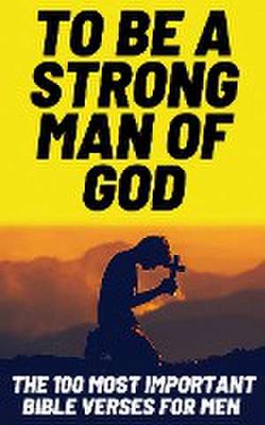 To Be A Strong Man Of God de Patrick Wilcox