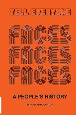 Tell Everyone - A People's History of the Faces de Richard Houghton