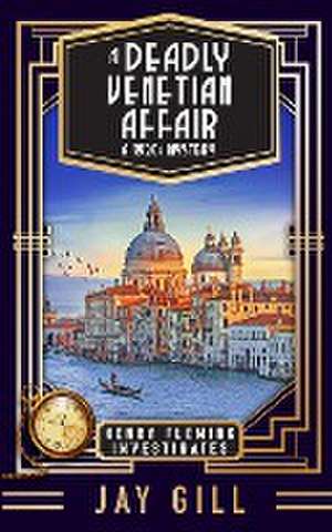 A Deadly Venetian Affair de Jay Gill