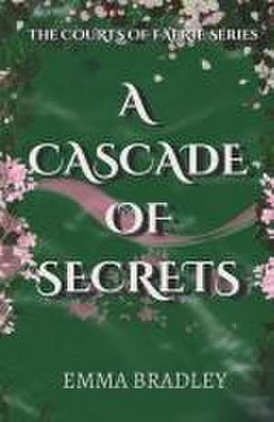 A Cascade Of Secrets de Emma Bradley