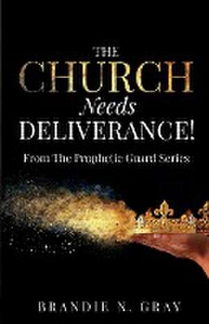 THE CHURCH NEEDS DELIVERANCE! de Brandie N. Gray