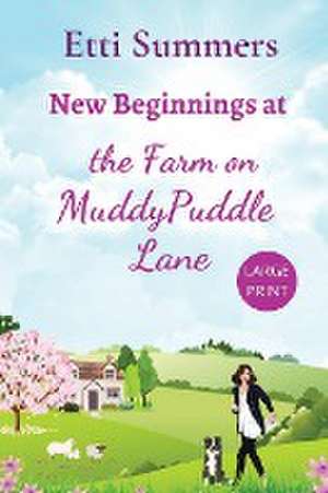 New Beginnings at the Farm on Muddypuddle Lane de Etti Summers