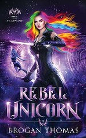 Rebel Unicorn de Brogan Thomas