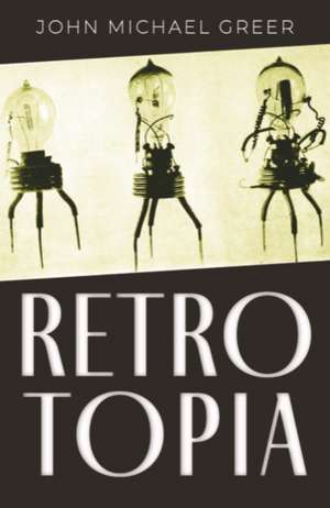 Retrotopia de John Michael Greer