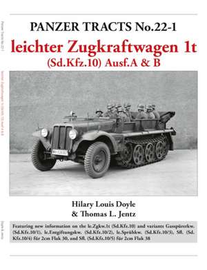 Panzer Tracts No.22-1: leichter Zugkraftwagen 1t (Sd.Kfz.10) Ausf.A & B de Hilary Doyle