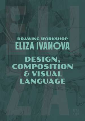 Drawing Workshop with Eliza Ivanova: Design, Composition & Visual Language de Eliza Ivanova