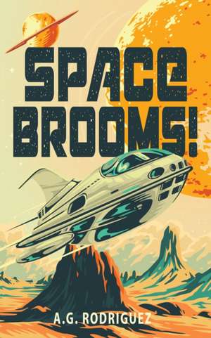 Space Brooms! de A G Rodriguez