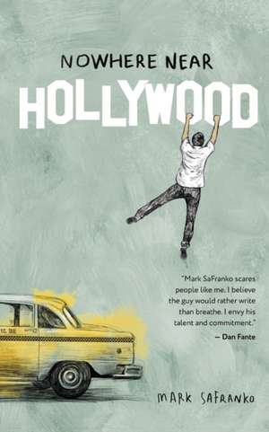 Nowhere Near Hollywood de Mark SaFranko