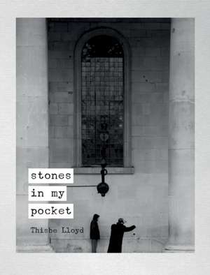 Stones in my pocket de Thisbe Lloyd