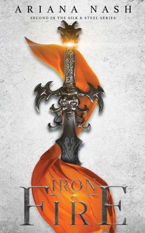 Iron & Fire de Ariana Nash