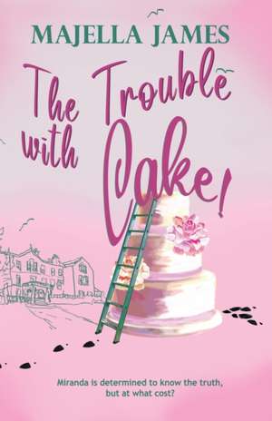 The Trouble with Cake de Majella James