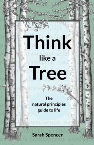 Think like a Tree de Sarah Spencer