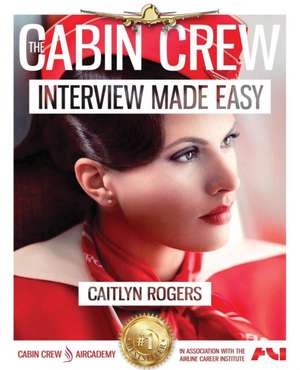 The Cabin Crew Interview Made Easy (Workbook) de Caitlyn Rogers