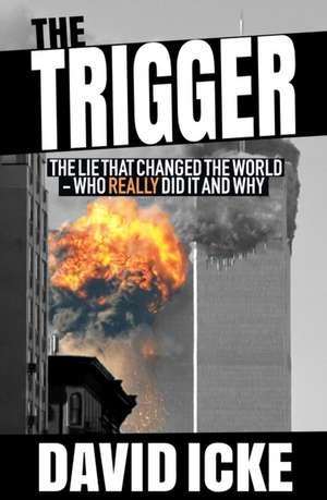 The Trigger: The Lie That Changed the World de David Icke