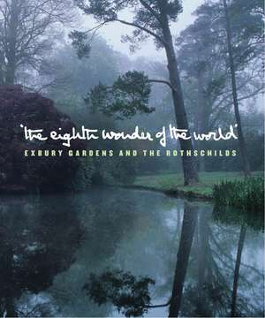 The Eighth Wonder of the World: Exbury Gardens and the Rothschilds de Lionel De Rothschild