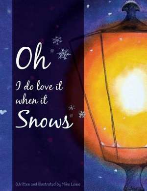 Oh I do love it when it snows de Michael Simon Lowe