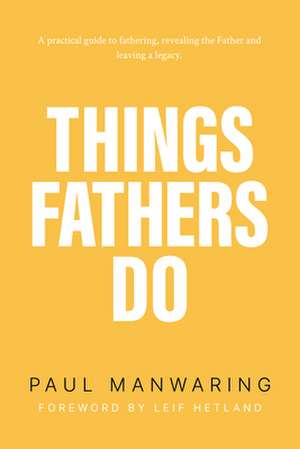 Things Fathers Do de Paul Manwaring
