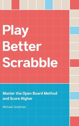 Play Better Scrabble de Michael Goldman
