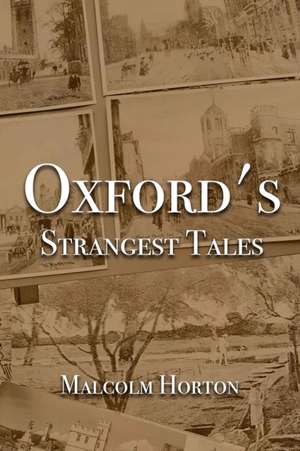 Oxford's Strangest Tales de Malcolm Horton