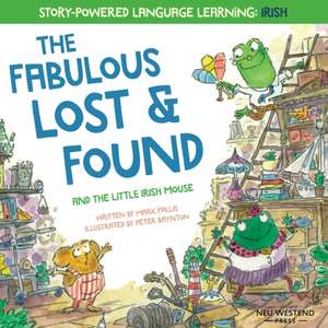 The Fabulous Lost & Found and the little mouse who spoke Irish: Laugh as you learn 50 Irish Gaeilge words with this bilingual English Irish book for k de Mark Pallis