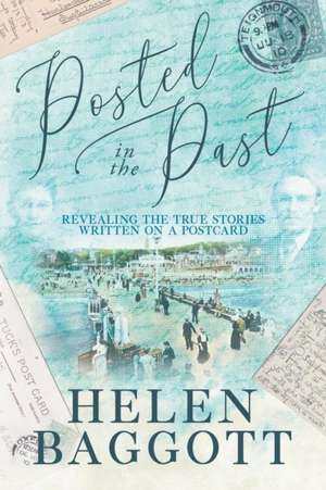 Posted in the Past de Helen Baggott