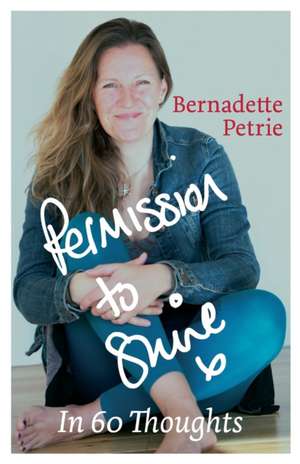 Permission to Shine de Bernadette Petrie