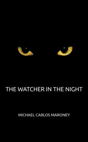 The Watcher in the Night de Michael Carlos Maroney