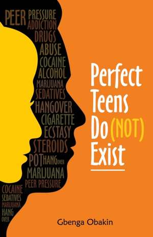 Perfect Teens Do (Not) Exist de Gbenga Obakin