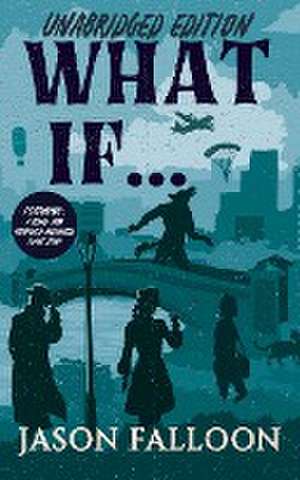 What If... (Unabridged Edition) de Jason Falloon