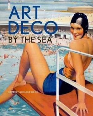 Art Deco by the Sea de Ghislaine Wood