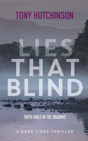 Lies That Blind de Tony Hutchinson