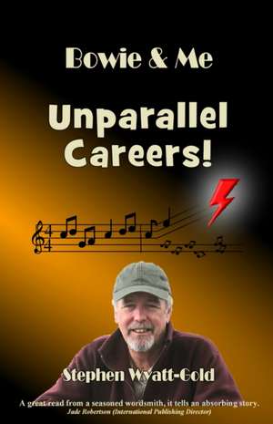 Unparallel Careers! de Stephen Wyatt-Gold