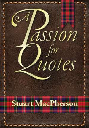 A Passion for Quotes de Stuart Macpherson