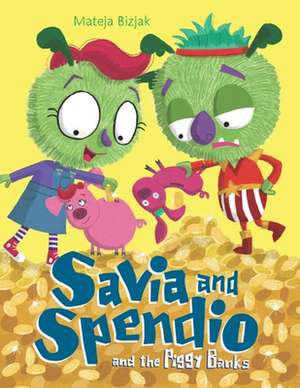 Savia and Spendio and the Piggy Banks de Mateja Bizjak