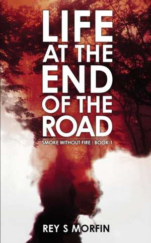 Life At The End Of The Road de Rey S Morfin