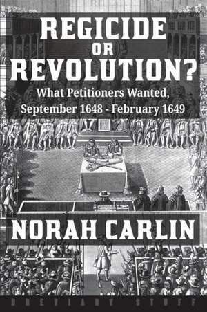 Regicide or Revolution? de Norah Carlin