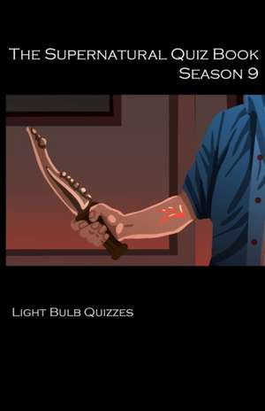 The Supernatural Quiz Book Season 9 de Light Bulb Quizzes