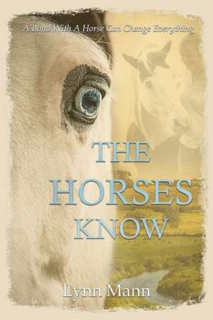 The Horses Know de Lynn Mann