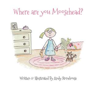 Where Are You Moosehead? de Andy Stonehouse