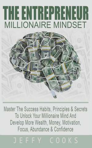 The Entrepreneur Millionaire Mindset de Jeffy Cooks