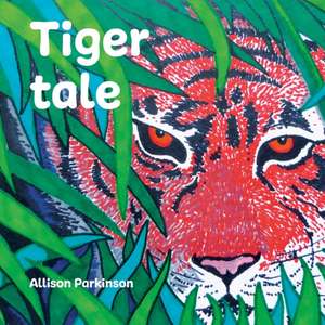 Tiger Tale de Allison Parkinson