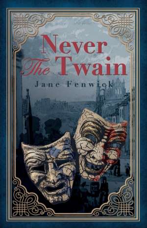 Never The Twain de Jane Fenwick