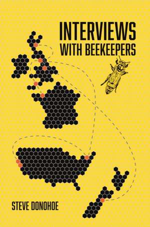 Interviews With Beekeepers de Steve Donohoe