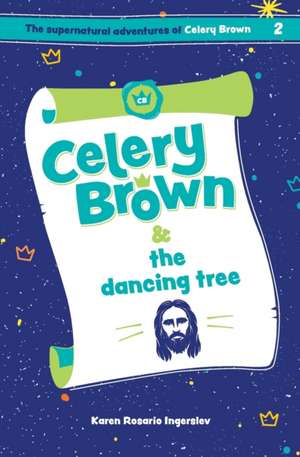 Celery Brown and the dancing tree de Karen Rosario Ingerslev