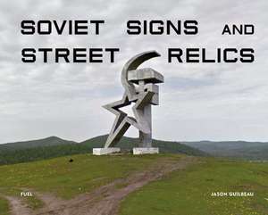 Soviet Signs and Street Relics de Jason Guilbeau