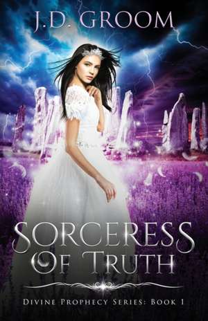 Sorceress Of Truth de J. D. Groom